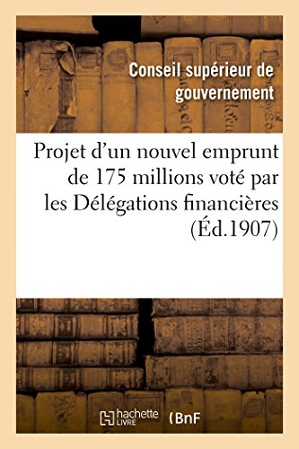 Beispielbild fr Projet d'Un Nouvel Emprunt de 175 Millions Vot Par Les Dlgations Financires (Sciences Sociales) (French Edition) zum Verkauf von Lucky's Textbooks