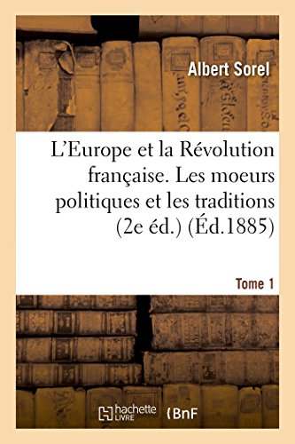 Stock image for L'Europe Et La Rvolution Franaise. I, Les Moeurs Politiques Et Les Traditions (2e dition) (Histoire) (French Edition) for sale by Lucky's Textbooks