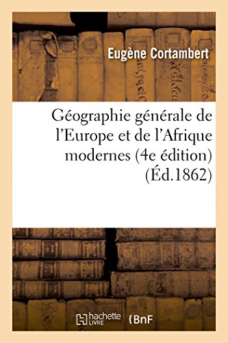 Imagen de archivo de Gographie gnrale de l'Europe et de l'Afrique modernes 4e dition d1862 Histoire a la venta por PBShop.store US