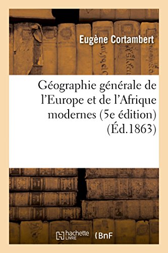 Imagen de archivo de Gographie gnrale de l'Europe et de l'Afrique modernes 5e dition d1863 Histoire a la venta por PBShop.store US