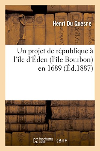 Beispielbild fr Un Projet de Rpublique  l'le d'den (l'le Bourbon) En 1689 (Histoire) (French Edition) zum Verkauf von Lucky's Textbooks