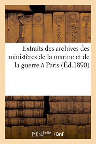 9782013434768: Extraits des archives des ministères de la marine et de la guerre à Paris