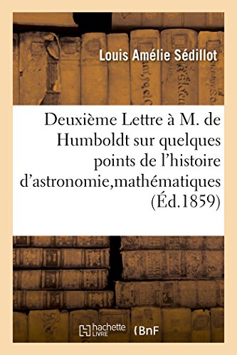 Beispielbild fr Deuxime Lettre  M. de Humboldt Sur Quelques Points Histoire Astronomie, Mathmatiques Orientaux zum Verkauf von Buchpark