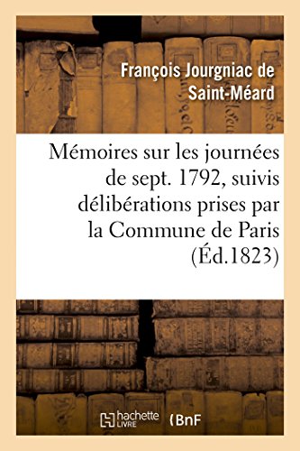 Beispielbild fr Mmoires sur les journes de septembre 1792, suivis dlibrations prises par la Commune de Paris Litterature zum Verkauf von PBShop.store US