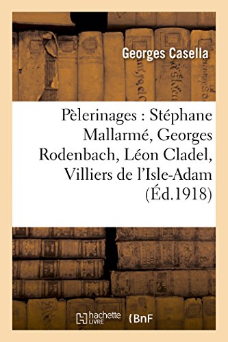 Beispielbild fr Plerinages: Stphane Mallarm, Georges Rodenbach, Lon Cladel, Villiers de l'Isle-Adam (Litterature) (French Edition) zum Verkauf von Lucky's Textbooks