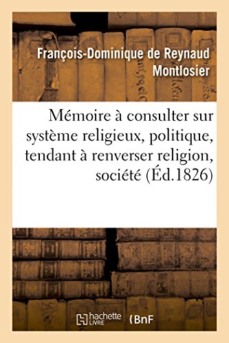 Beispielbild fr Mmoire  Consulter Sur Systme Religieux, Politique, Tendant  Renverser Religion, Socit Et Trne (Sciences Sociales) (French Edition) zum Verkauf von Lucky's Textbooks