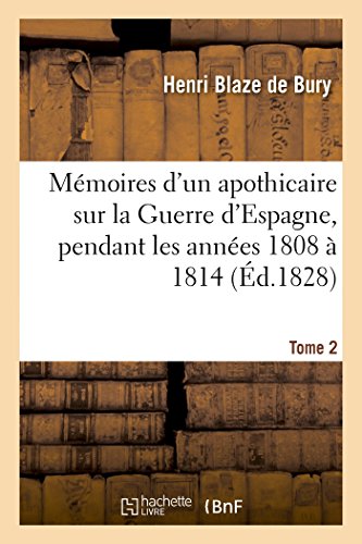 Beispielbild fr Mmoires d'un apothicaire sur la Guerre d'Espagne, pendant les annes 1808 1814 Tome 2 Histoire zum Verkauf von PBShop.store US