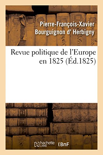 Stock image for Revue Politique de l'Europe En 1825 (Histoire) (French Edition) for sale by Lucky's Textbooks