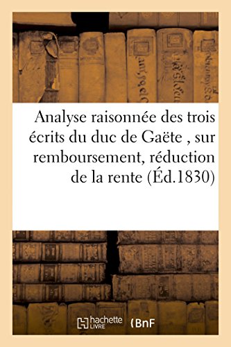 Beispielbild fr Analyse Raisonne Des Trois crits Du Duc de Gate, Remboursement, Rduction de la Rente (Sciences Sociales) (French Edition) zum Verkauf von Lucky's Textbooks