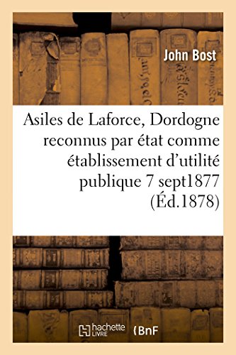 Imagen de archivo de Asiles de Laforce Dordogne reconnus par l'tat comme tablissement utilit publique 7 sept 1877 famille vanglique, Bthesda, EbenHzer, Silo, Bthel, le repos Sciences Sociales a la venta por PBShop.store US