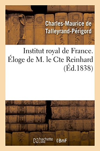 Stock image for Institut Royal de France. loge de M. Le Cte Reinhard (Litterature) (French Edition) for sale by Lucky's Textbooks