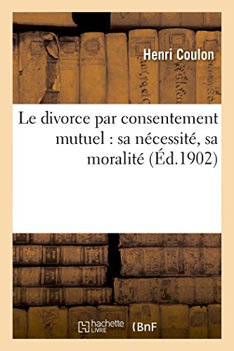 Stock image for Le divorce par consentement mutuel sa ncessit, sa moralit Sciences Sociales for sale by PBShop.store US