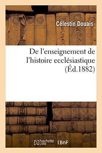 Imagen de archivo de De l'enseignement de l'histoire ecclsiastique a la venta por PBShop.store US