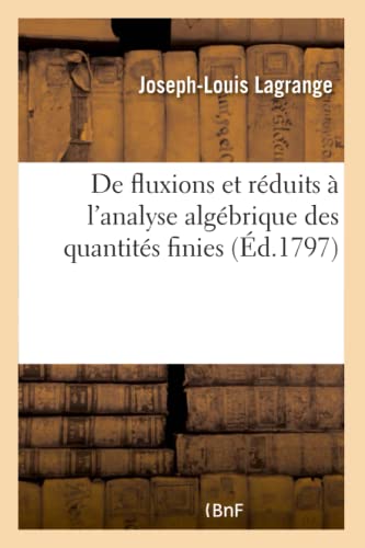 9782013459808: De fluxions et rduits  l’analyse algbrique des quantits finies (d.1797) (Sciences)