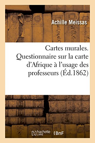 Stock image for Cartes Murales, Par M. Achille Meissas. Carte d'Afrique  l'Usage Des Professeurs (Generalites) (French Edition) for sale by Lucky's Textbooks