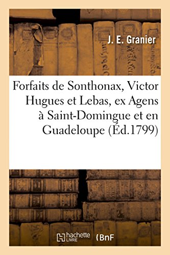 Stock image for Forfaits de Sonthonax, Victor Hugues Et Lebas, Ex Agens Particuliers de l'Ex-Directoire Excutif (Generalites) (French Edition) for sale by Lucky's Textbooks