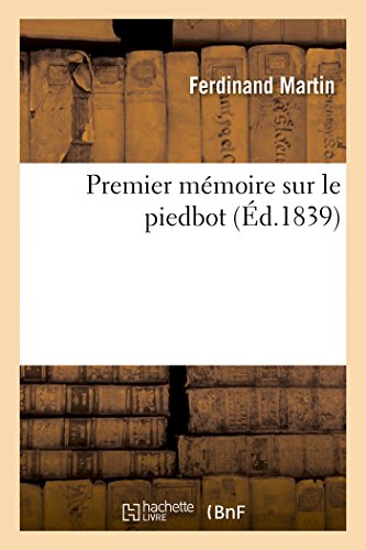 Stock image for Premier Mmoire Sur Le Piedbot: Lu  l'Acadmie Royale de Mdecine (Sciences) (French Edition) for sale by Lucky's Textbooks