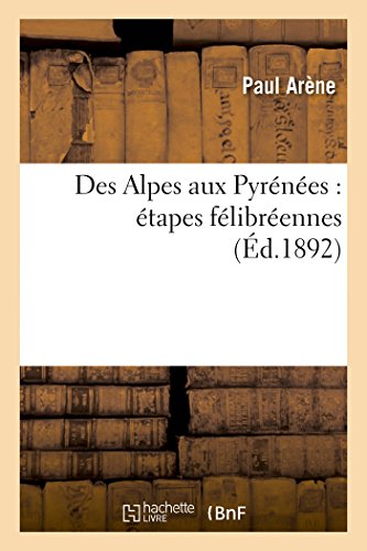 Imagen de archivo de Des Alpes Aux Pyrnes: tapes Flibrennes (Histoire) (French Edition) a la venta por Lucky's Textbooks