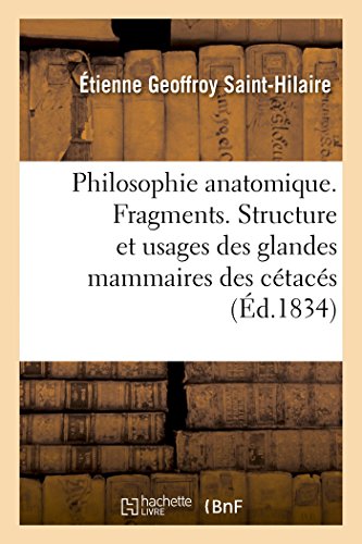 Beispielbild fr Philosophie Anatomique. Fragments. Structure Et Usages Des Glandes Mammaires Des Ctacs zum Verkauf von Buchpark