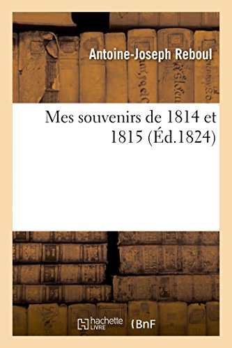 Stock image for Mes souvenirs de 1814 et 1815 Histoire for sale by PBShop.store US