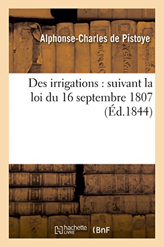 Beispielbild fr Des Irrigations: Suivant La Loi Du 16 Septembre 1807 (Savoirs Et Traditions) (French Edition) zum Verkauf von Lucky's Textbooks