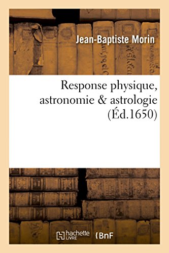 Beispielbild fr Response Sur Physique, Astronomie, Astrologie (Sciences) (French Edition) zum Verkauf von Lucky's Textbooks