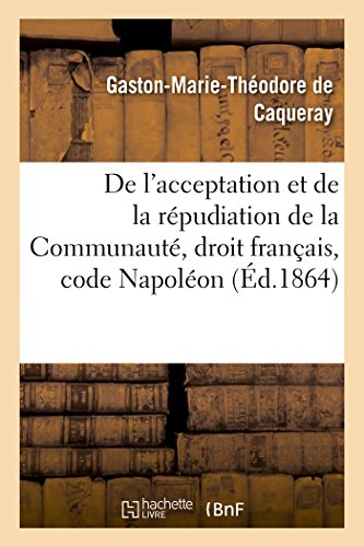 Imagen de archivo de De l'acceptation et de la repudiation de la Communaute droit francais, code Napoleon a la venta por Chiron Media