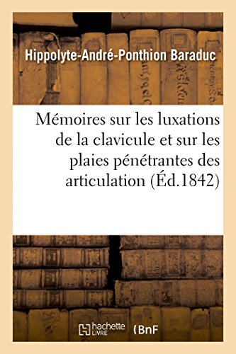 Stock image for Mmoires Sur Les Luxations de la Clavicule Et Sur Les Plaies Pntrantes Des Articulation (Sciences) (French Edition) for sale by Lucky's Textbooks