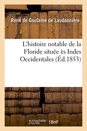 Imagen de archivo de L'histoire notable de la Floride situe s Indes Occidentales (French Edition) a la venta por BookHolders