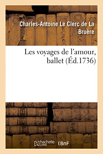Beispielbild fr Les Voyages de l'Amour, Ballet (Litterature) (French Edition) zum Verkauf von Lucky's Textbooks