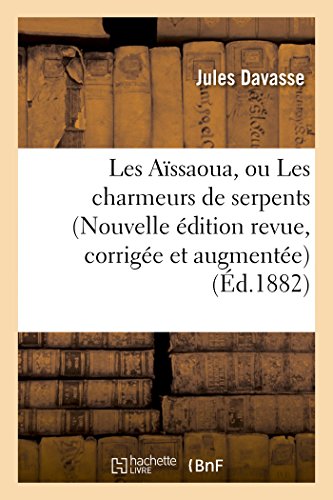 9782013478502: Les Assaoua, ou Les charmeurs de serpents (Nouvelle dition revue, corrige et augmente)