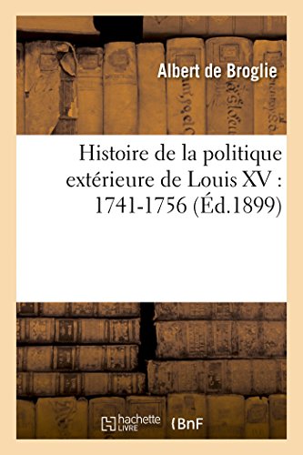 Stock image for Histoire de la Politique Extrieure de Louis XV: 1741-1756 (French Edition) for sale by Lucky's Textbooks