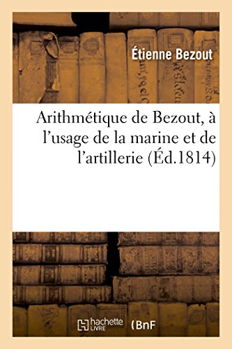 Imagen de archivo de Arithmtique de Bezout,  l'Usage de la Marine Et de l'Artillerie (Sciences) (French Edition) a la venta por Lucky's Textbooks