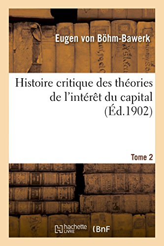 Stock image for Histoire Critique Des Thories de l'Intrt Du Capital. Tome 2 (Sciences Sociales) (French Edition) for sale by Book Deals