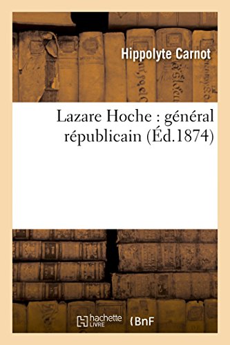 Imagen de archivo de Lazare Hoche: Gnral Rpublicain (Histoire) (French Edition) a la venta por Books Unplugged