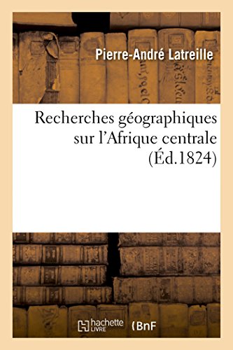 Imagen de archivo de Recherches Gographiques Sur l'Afrique Centrale (Histoire) (French Edition) a la venta por Lucky's Textbooks