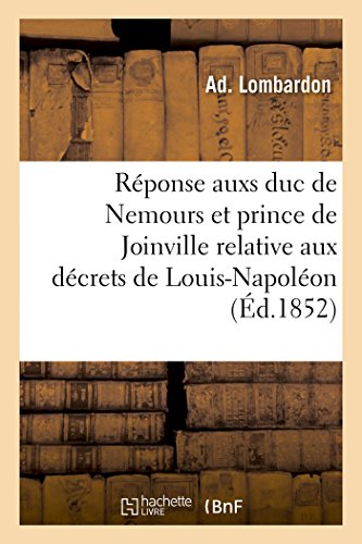 Stock image for Rponse Aux Deux Dcrets Du Prince Louis-Napolon, Prsident de la Rpublique (Litterature) (French Edition) for sale by Lucky's Textbooks
