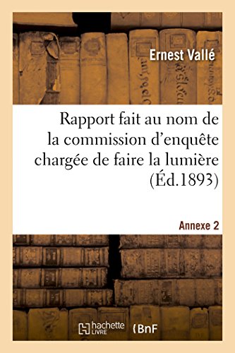 Beispielbild fr Rapport Fait Au Nom de la Commission d'Enqute Charge de Faire La Lumire Sur Allgations Annexe 2 (Sciences Sociales) (French Edition) zum Verkauf von Lucky's Textbooks