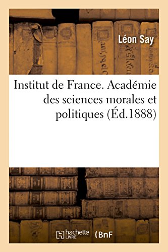 Beispielbild fr Institut de France. Acadmie Des Sciences Morales Et Politiques (Histoire) (French Edition) zum Verkauf von Lucky's Textbooks