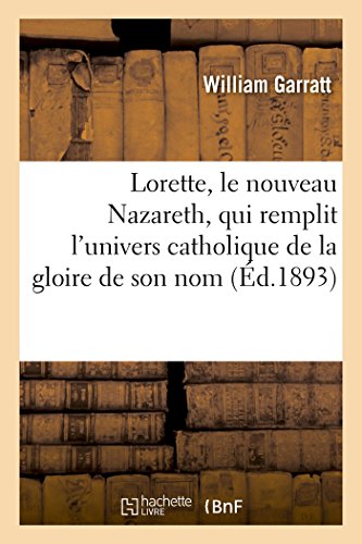 9782013505918: Lorette, le nouveau Nazareth, qui remplit l'univers catholique de la gloire de son nom (Religion)