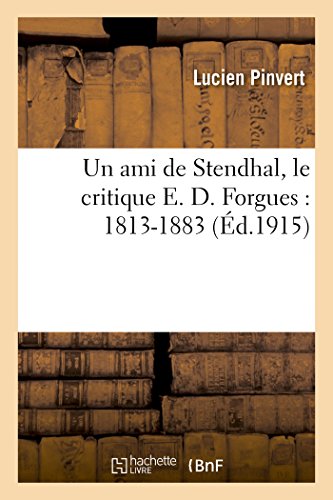 Imagen de archivo de Un Ami de Stendhal, Le Critique E. D. Forgues: 1813-1883 (Litterature) (French Edition) a la venta por Lucky's Textbooks