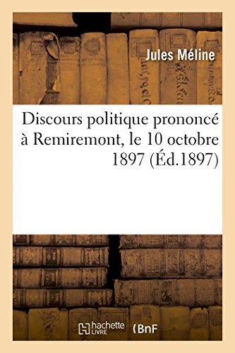 Stock image for Discours Politique Prononc  Remiremont, Le 10 Octobre 1897 (Sciences Sociales) (French Edition) for sale by Lucky's Textbooks