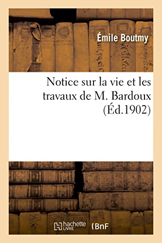 Stock image for Notice Sur La Vie Et Les Travaux de M. Bardoux (Sciences Sociales) (French Edition) for sale by Lucky's Textbooks