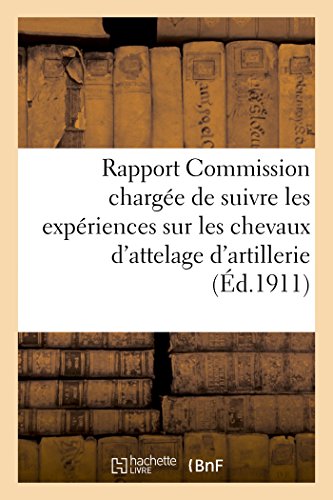 Beispielbild fr Rapport de la Commission Charge de Suivre Les Expriences Sur Les Chevaux d'Attelage d'Artillerie zum Verkauf von Buchpark