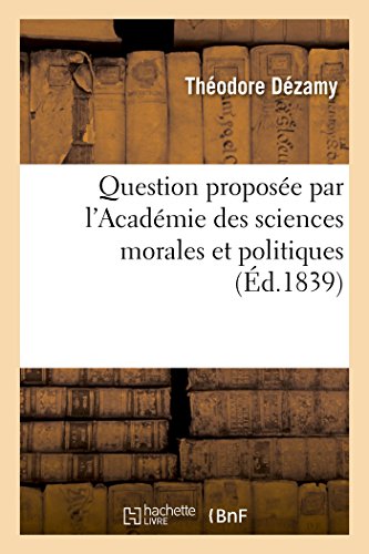 Stock image for Question Propose Par l'Acadmie Des Sciences Morales Et Politiques: Les Nations Avancent Plus En Connaissances, En Lumires Qu'en Morale Pratique. (Sciences Sociales) (French Edition) for sale by Lucky's Textbooks