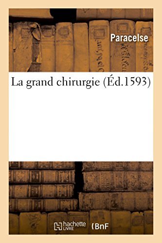 Beispielbild fr La Grand Chirurgie de Philippe Aorole Thophraste Paracelse (Sciences) (French Edition) zum Verkauf von Lucky's Textbooks