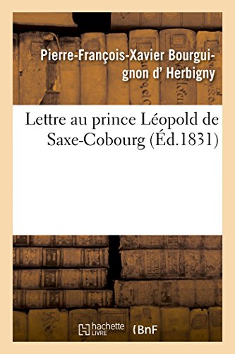 Beispielbild fr Lettre Au Prince Lopold de Saxe-Cobourg (Histoire) (French Edition) zum Verkauf von Books Unplugged
