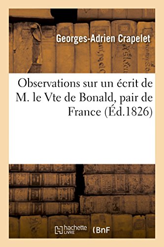 Imagen de archivo de Observations sur crit de M le Vicomte de Bonald, pair de France Sur la libert de la presse Generalites a la venta por PBShop.store US
