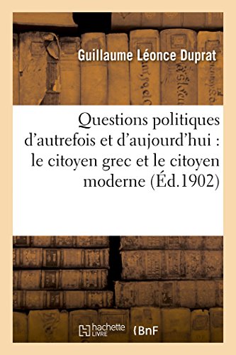 Beispielbild fr Questions Politiques d'Autrefois Et d'Aujourd'hui: Le Citoyen Grec Et Le Citoyen Moderne (Sciences Sociales) (French Edition) zum Verkauf von Lucky's Textbooks