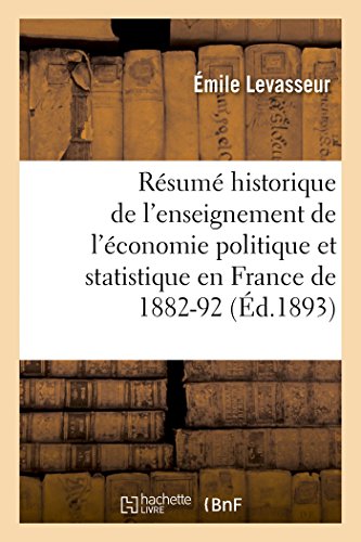 Stock image for Rsum historique de l'enseignement de l'conomie politique et statistique en France de 188292 communication faite la Socit d'conomie de sa fondation Sciences Sociales for sale by PBShop.store US